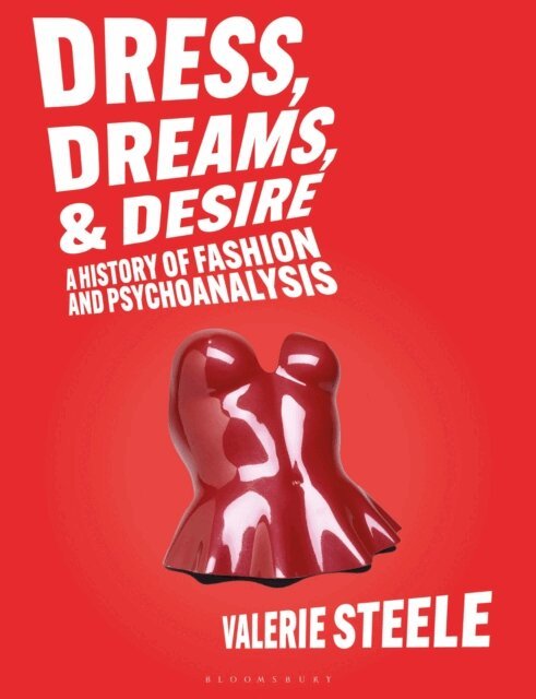 Valerie Steele - Dress, Dreams, and Desire, E-bok