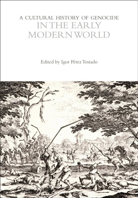 Igor Pérez Tostado - Cultural History of Genocide in the Early Modern World, E-bok