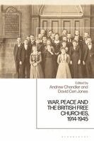Andrew Chandler, David Ceri Jones - War, Peace and the British Free Churches, 1914-1945, Häftad