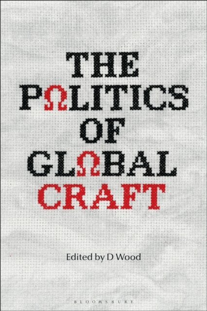D Wood - Politics of Global Craft, E-bok
