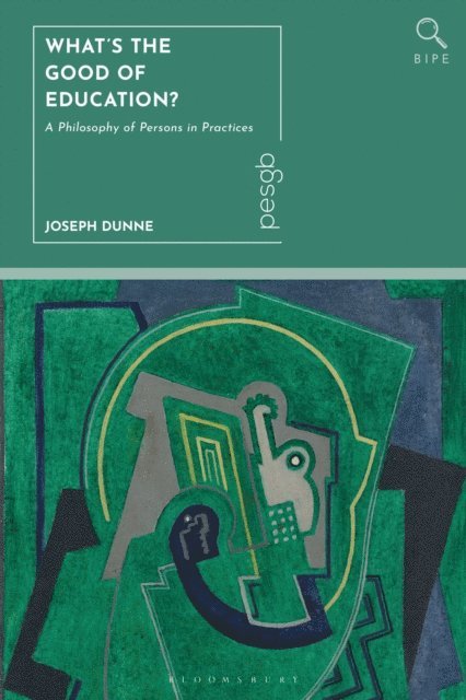 Joseph Dunne - What's the Good of Education?, E-bok