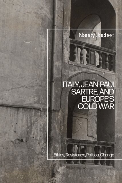Nancy Jachec - Italy, Jean-Paul Sartre, and Europe’s Cold War, E-bok