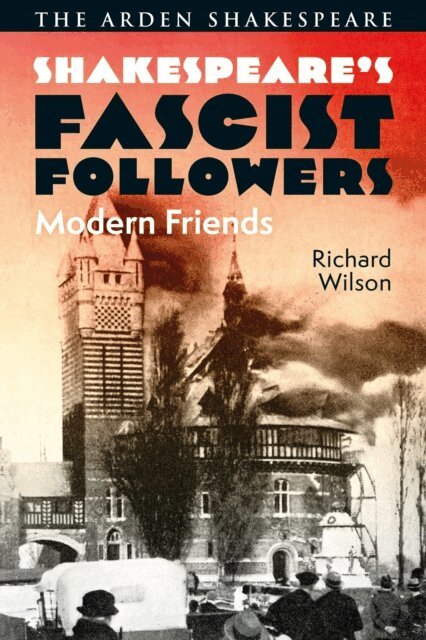 Richard Wilson, Roger Holdsworth, Robert Stagg, David Thacker - Shakespeare’s Fascist Followers, E-bok