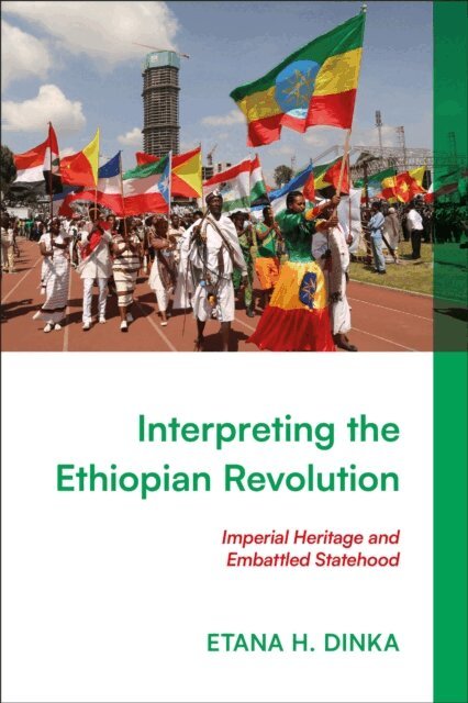 Etana H. Dinka - Interpreting the Ethiopian Revolution, E-bok