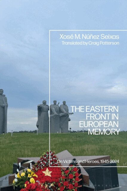 Xosé M. Núñez Seixas - Eastern Front in European Memory, E-bok