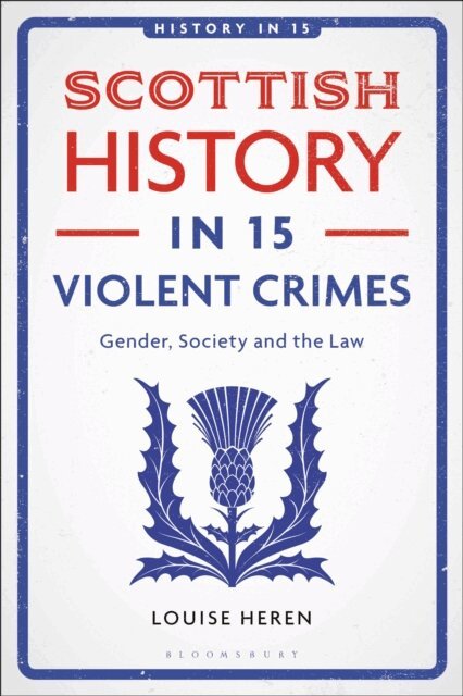 Louise Heren - Scottish History in 15 Violent Crimes, E-bok