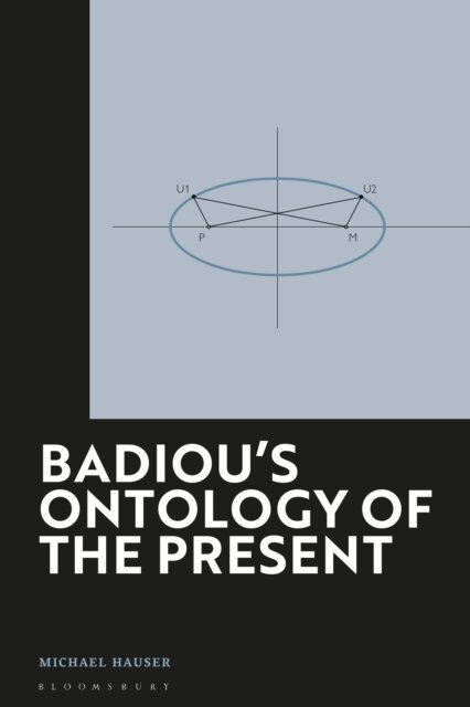 Michael Hauser - Badiou's Ontology of the Present, E-bok