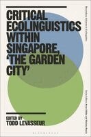 Todd Levasseur, Arran Stibbe, Mariana Roccia - Critical Ecolinguistics Within Singapore, 'The Garden City', Häftad. Tillgänglighet: Kommande