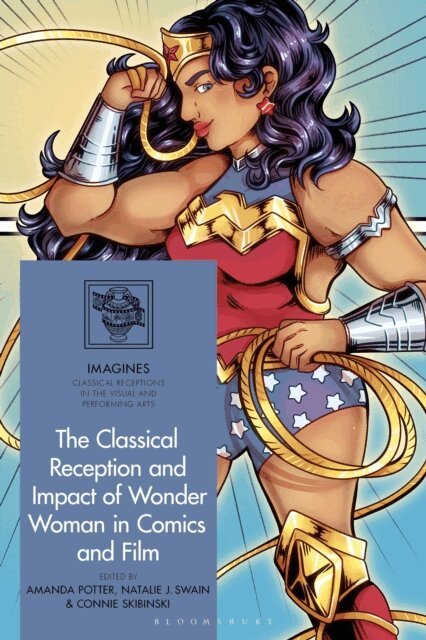 Amanda Potter, Natalie Swain, Connie Skibinski - Classical Reception and Impact of Wonder Woman in Comics and Film, E-bok
