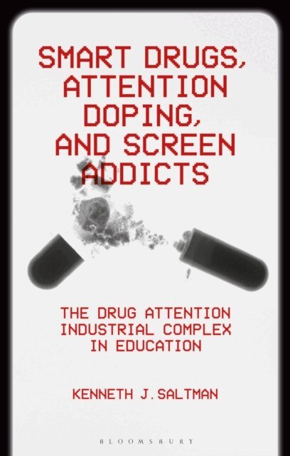 Kenneth J. Saltman - Smart Drugs, Attention Doping, and Screen Addicts, E-bok