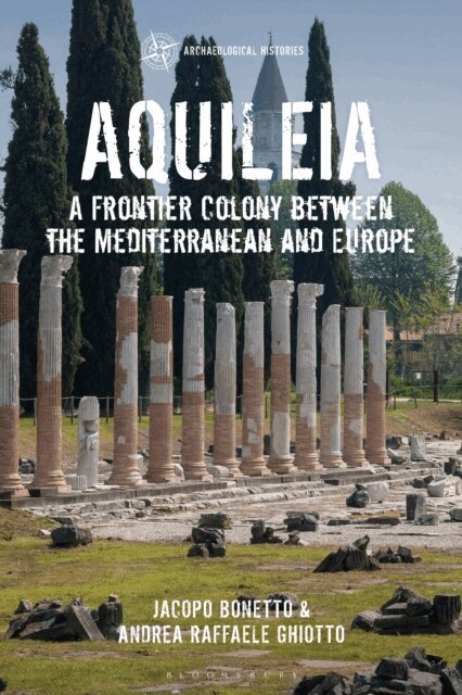 Jacopo Bonetto, Andrea Raffaele Ghiotto - Aquileia, E-bok