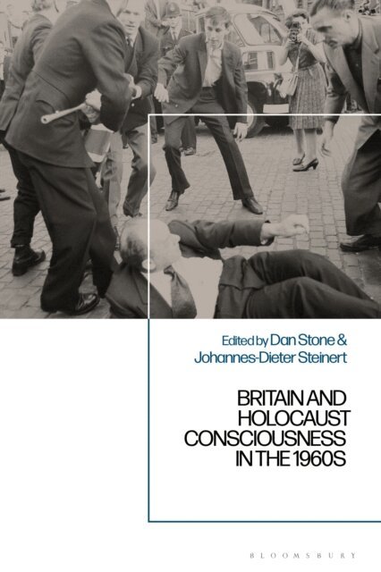 Dan Stone, Johannes-Dieter Steinert - Britain and Holocaust Consciousness in the 1960s, E-bok