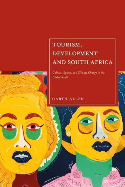 Garth Allen - Tourism, Development and South Africa, E-bok
