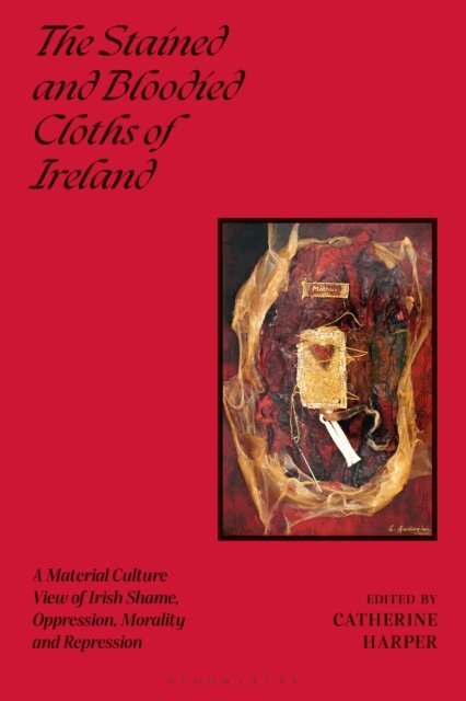 Catherine Harper, Catherine Harper - Stained and Bloodied Cloths of Ireland, E-bok. Tillgänglighet: Lägg i varukorg