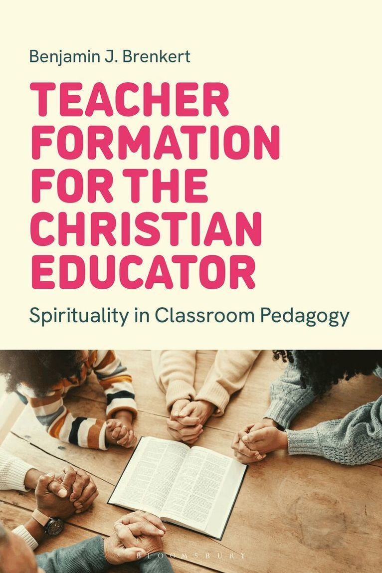 Benjamin J. Brenkert - Teacher Formation for the Christian Educator, Inbunden. Tillgänglighet: Kommande
