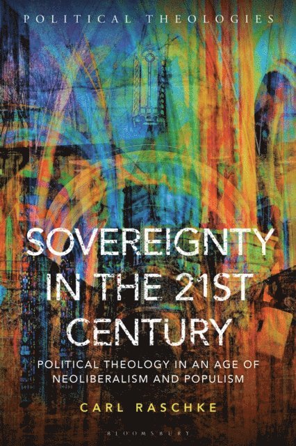 Carl Raschke - Sovereignty in the 21st Century, E-bok