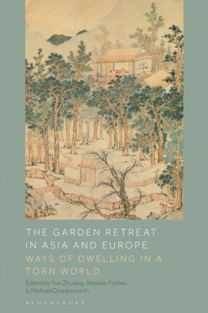 Yue Zhuang, Alasdair Forbes, Michael Charlesworth - Garden Retreat in Asia and Europe, E-bok
