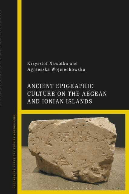 Krzysztof Nawotka - Ancient Epigraphic Culture on the Aegean and Ionian Islands, E-bok