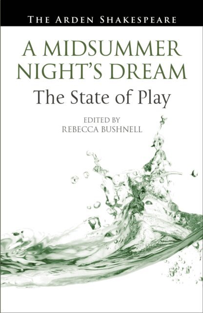 Rebecca Bushnell - Midsummer Night’s Dream: The State of Play, E-bok