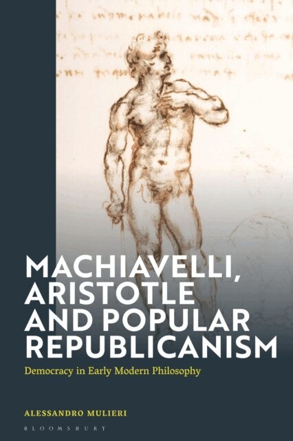 Alessandro Mulieri - Machiavelli, Aristotle and Popular Republicanism, E-bok