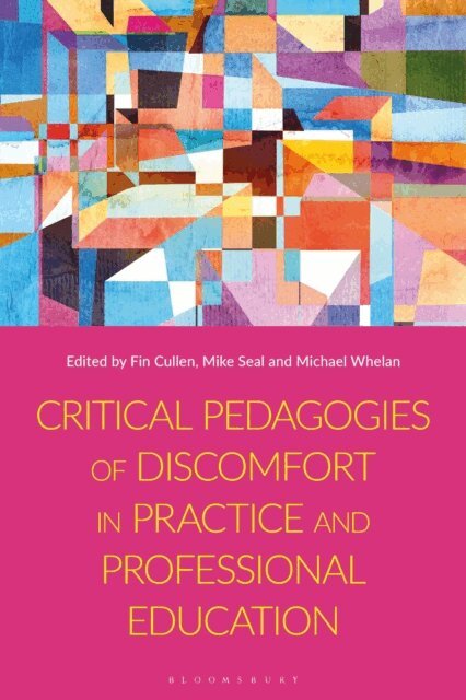 Fiona Cullen, Mike Seal, Michael Whelan - Critical Pedagogies of Discomfort in Practice and Professional Education, E-bok