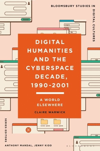 Claire Warwick - Digital Humanities and the Cyberspace Decade, 1990-2001, E-bok