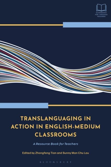 Zhongfeng Tian, Sunny Man Chu Lau - Translanguaging in Action in English-Medium Classrooms, E-bok