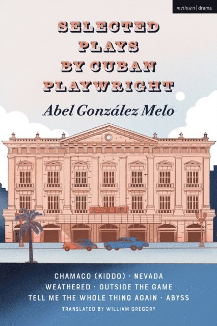 Abel González Melo - Selected Plays by Cuban Playwright Abel González Melo, E-bok