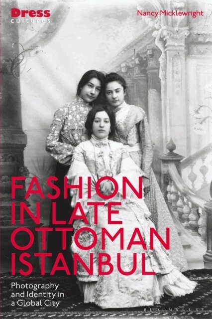 Nancy Micklewright - Fashion in Late Ottoman Istanbul, E-bok