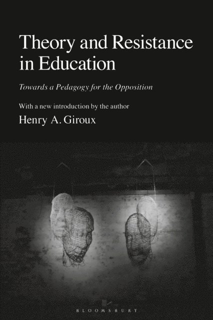 Henry A. Giroux - Theory and Resistance in Education, E-bok