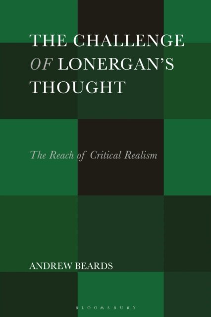 Andrew Beards - Challenge of Lonergan’s Thought, E-bok