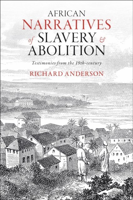 Richard Anderson - African Narratives of Slavery and Abolition, E-bok