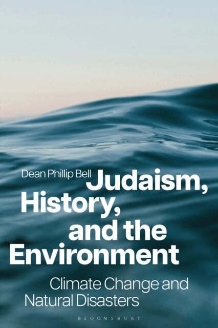 Dean Phillip Bell - Judaism, History, and the Environment, E-bok