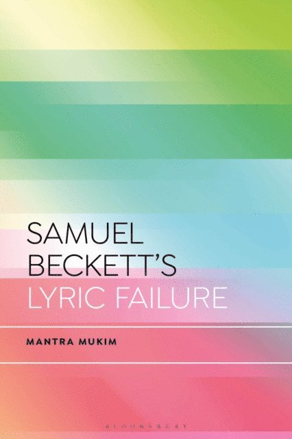 Mantra Mukim - Samuel Beckett's Lyric Failure, E-bok