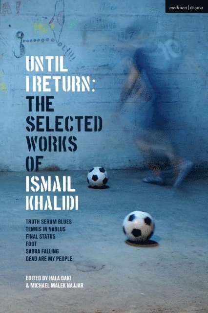 Ismail Khalidi, Hala Baki, Michael Malek Najjar - Until I Return: The Selected Plays of Ismail Khalidi, E-bok
