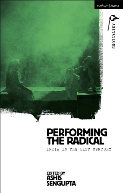 Ashis Sengupta - Performing the Radical, E-bok