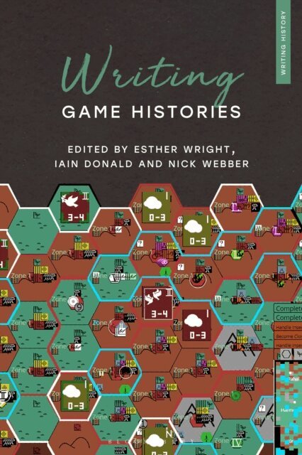 Esther Wright, Iain Donald, Nick Webber - Writing Game Histories, E-bok