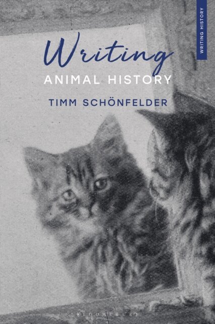 Timm Schönfelder - Writing Animal History, E-bok