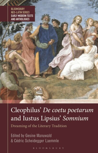 Gesine Manuwald, Cédric Scheidegger Laemmle - Cleophilus’ De coetu poetarum and Iustus Lipsius’ Somnium, E-bok