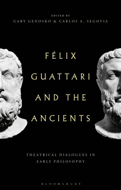 Gary Genosko, Carlos A. Segovia - Felix Guattari and the Ancients, E-bok