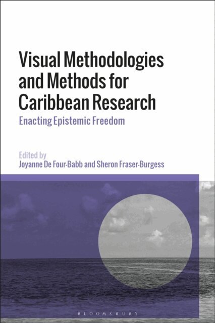Joyanne De Four-Babb, Sheron Fraser-Burgess - Visual Methodologies and Methods for Caribbean Research, E-bok