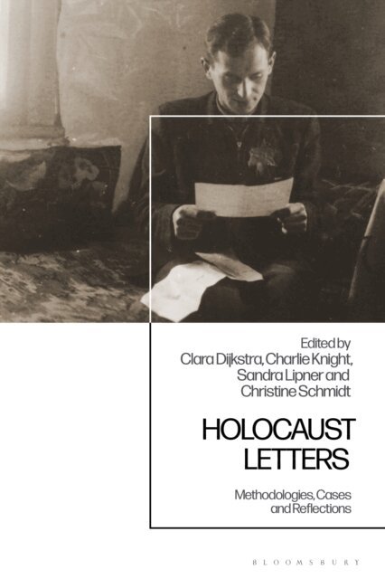 Christine Schmidt, Clara Dijkstra, Charlie Knight, Sandra Lipner - Holocaust Letters, E-bok