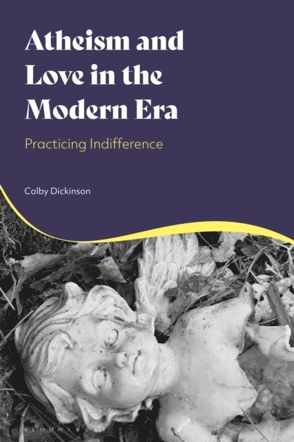 Colby Dickinson - Atheism and Love in the Modern Era, E-bok