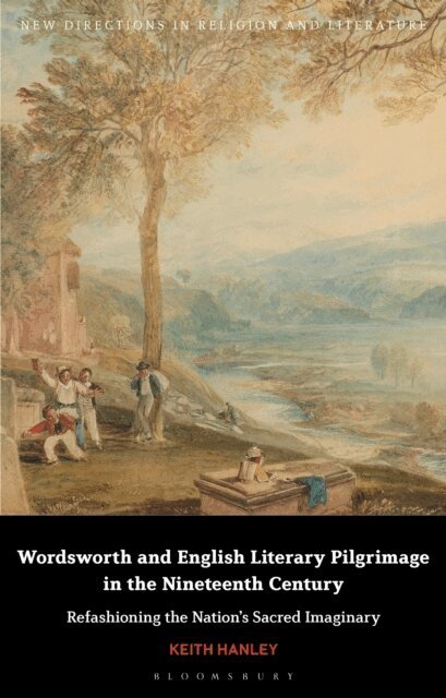 Keith Hanley - Wordsworth and English Literary Pilgrimage in the Nineteenth Century, E-bok