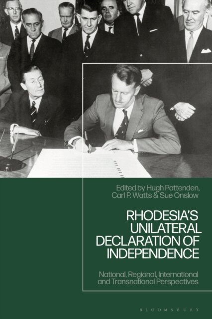 Hugh Pattenden, Carl P. Watts, Sue Onslow - Rhodesia's Unilateral Declaration of Independence, E-bok
