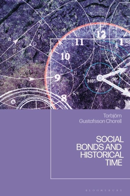 Torbjörn Gustafsson Chorell - Social Bonds and Historical Time, E-bok