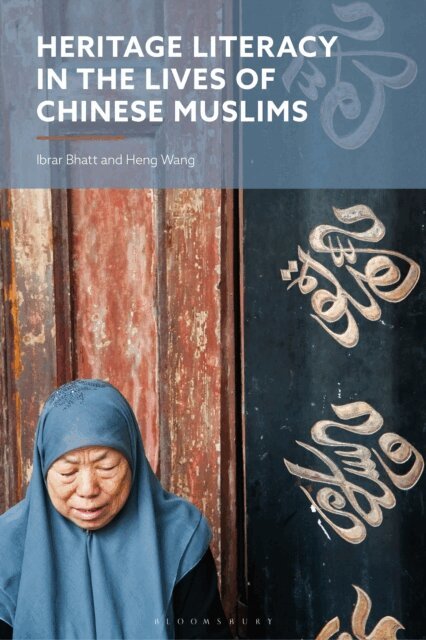 Ibrar Bhatt, Heng Wang - Heritage Literacy in the Lives of Chinese Muslims, E-bok