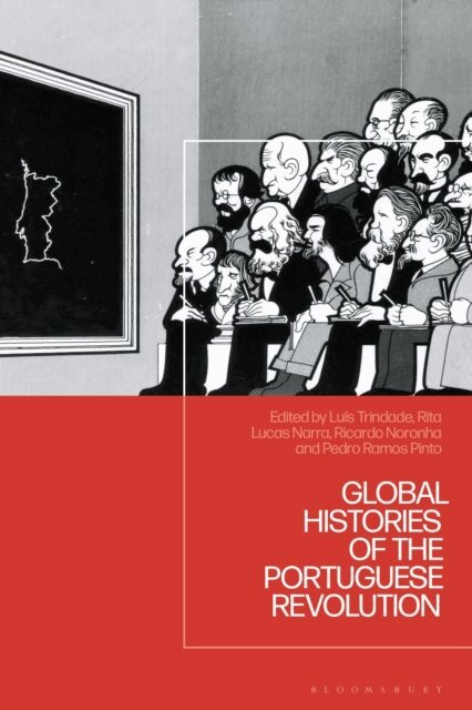 Luís Trindade, Rita Lucas Narra, Ricardo Noronha, Pedro Ramos Pinto - Global Histories of the Portuguese Revolution, E-bok
