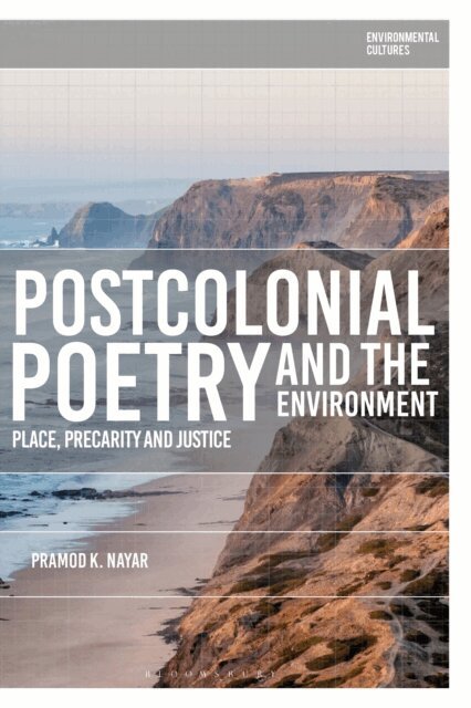 Pramod K. Nayar - Postcolonial Poetry and the Environment, E-bok