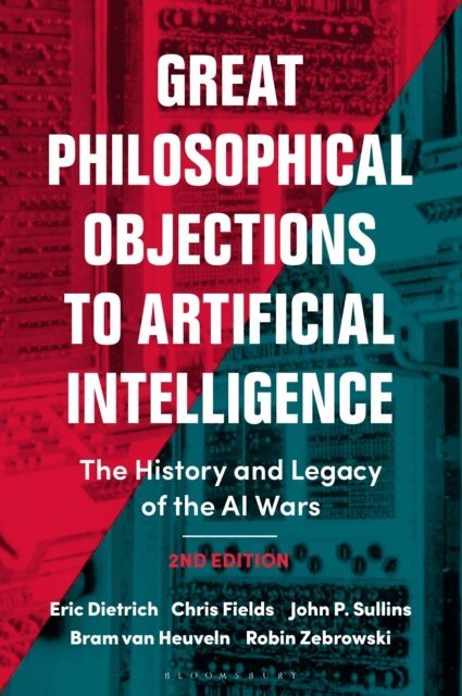 Eric Dietrich, Chris Fields, John P. Sullins, Bram Van Heuveln, Robin Zebrowski - Great Philosophical Objections to Artificial Intelligence, E-bok